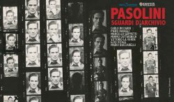Pasolini. Sguardi d’archivio